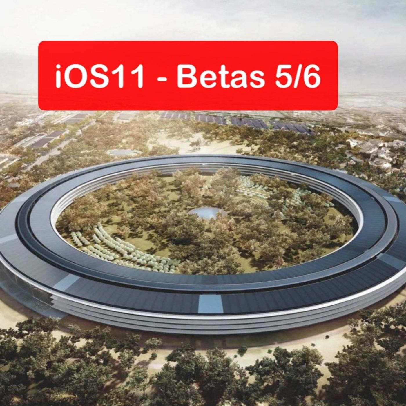iOS 11 - Betas 5/6 Y Apple Park episode artwork