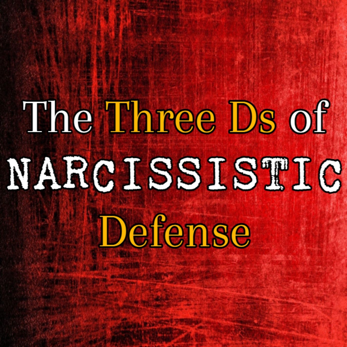 Episode 218: The Three Ds of Narcissistic Defense episode artwork