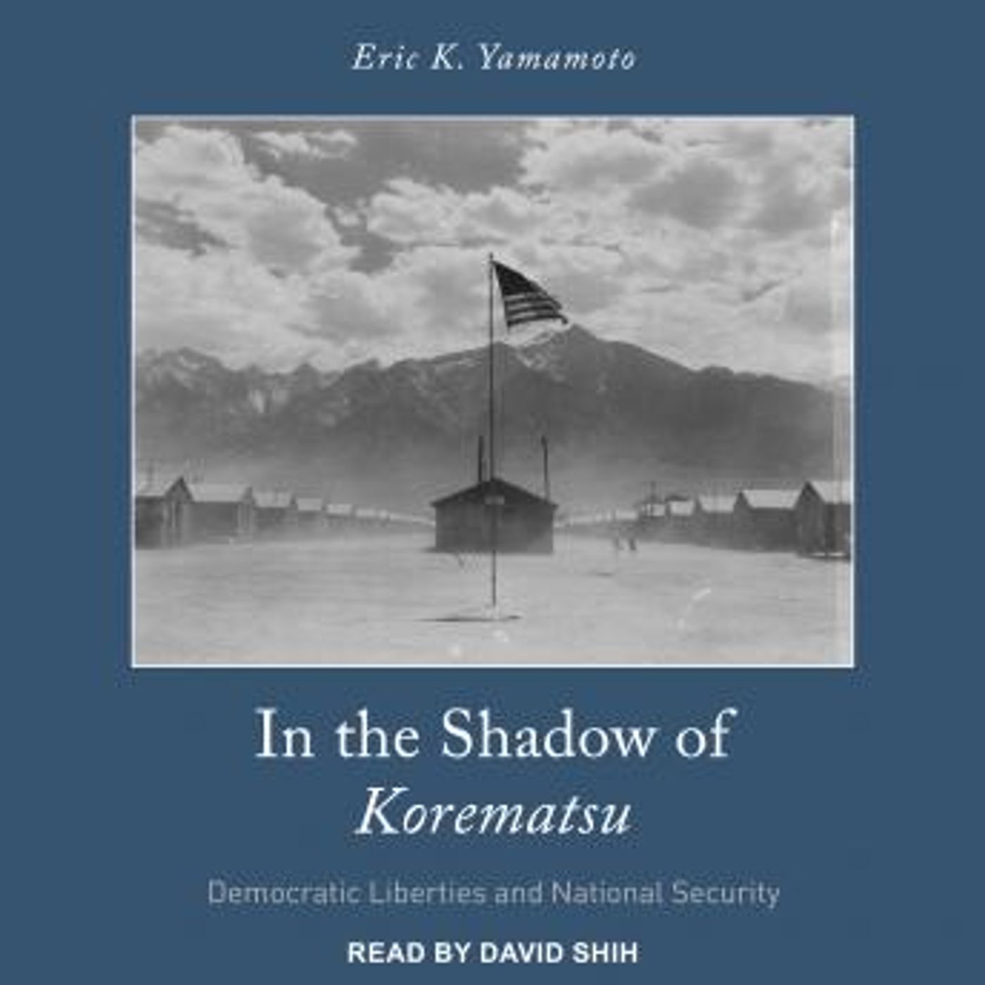In the Shadow of Korematsu: Democratic Liberties and National Security by Eric K. Yamamoto episode artwork