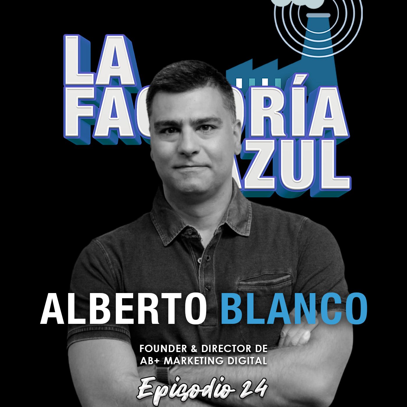 Episodio 24 (T5): Alberto Blanco, una enciclopedia abierta sobre LinkedIn Ads