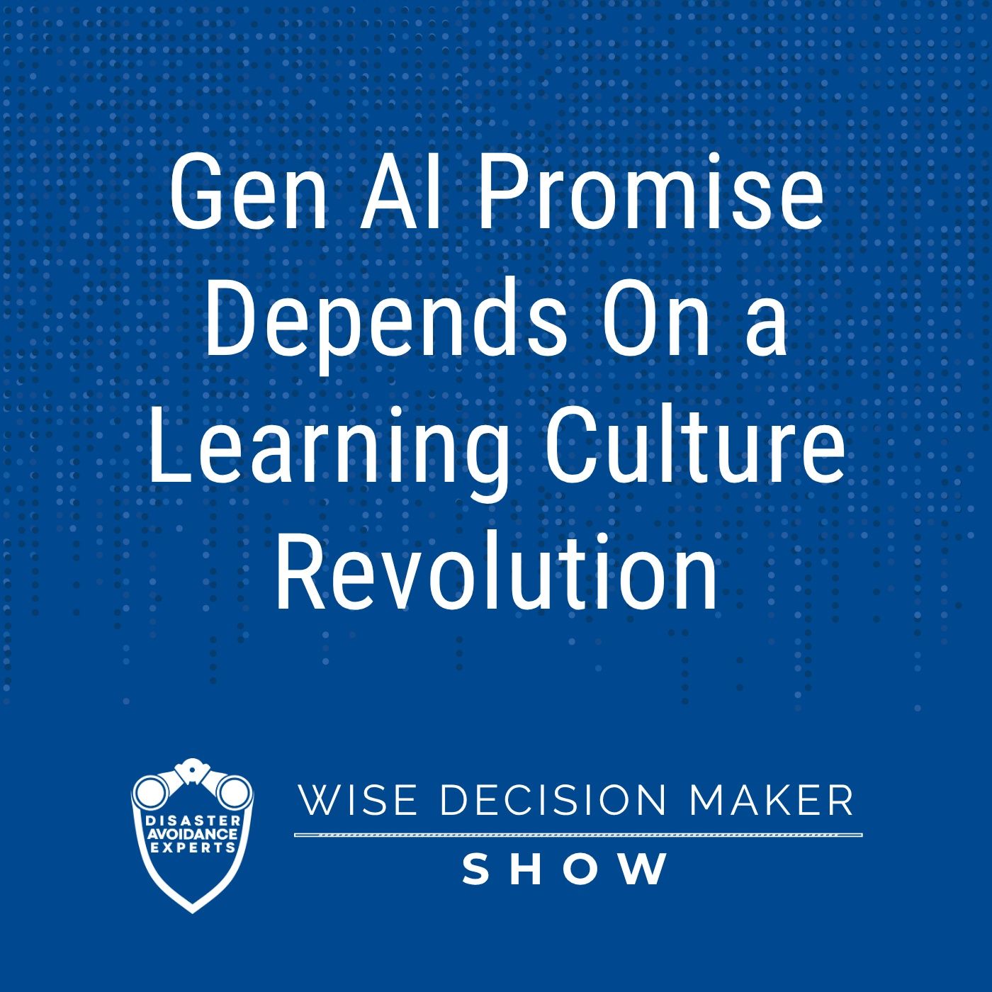 Gen AI Promise Depends On a Learning Culture Revolution episode artwork