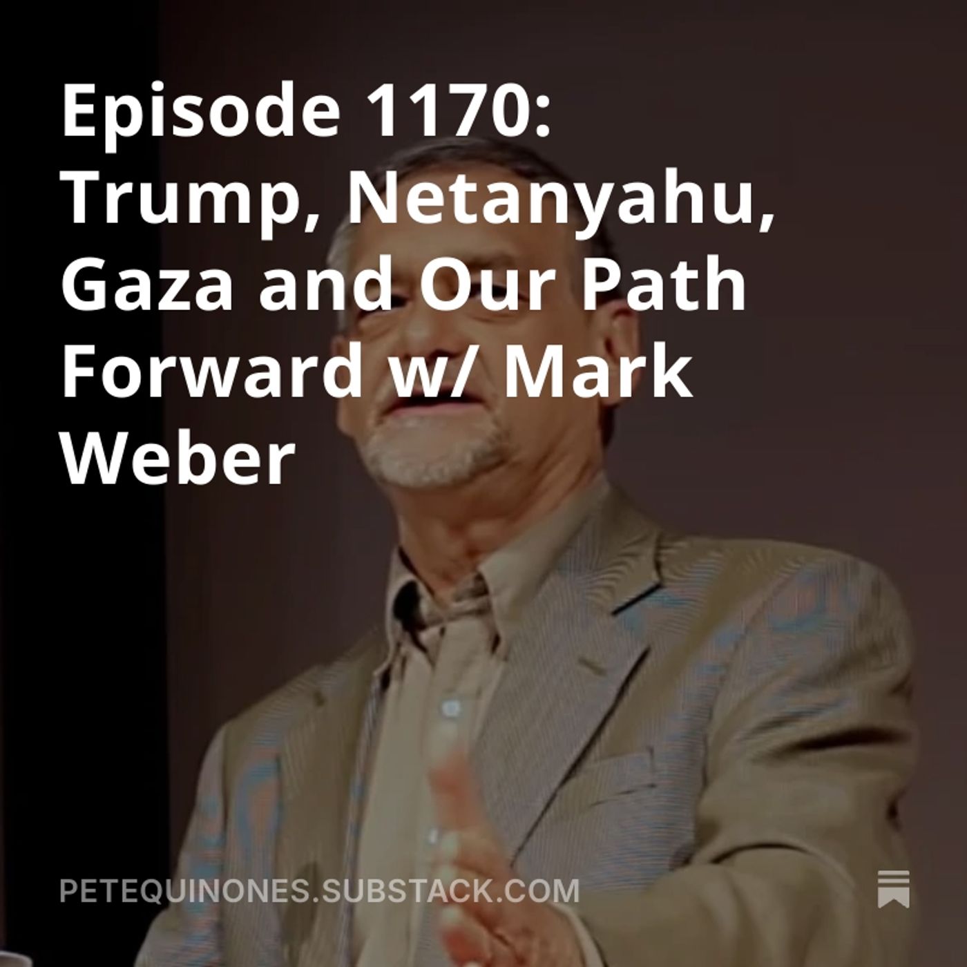 Episode 1170: Trump, Netanyahu, Gaza and Our Path Forward w/ Mark Weber
