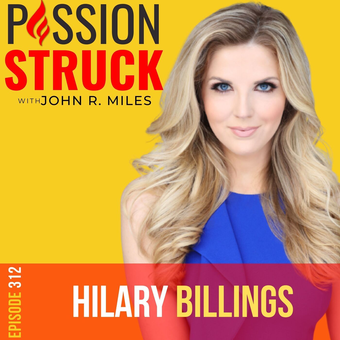 Hilary Billings on the Psychology of Attention, Mastering Short-Form Video, and Personal Brand Building EP 312