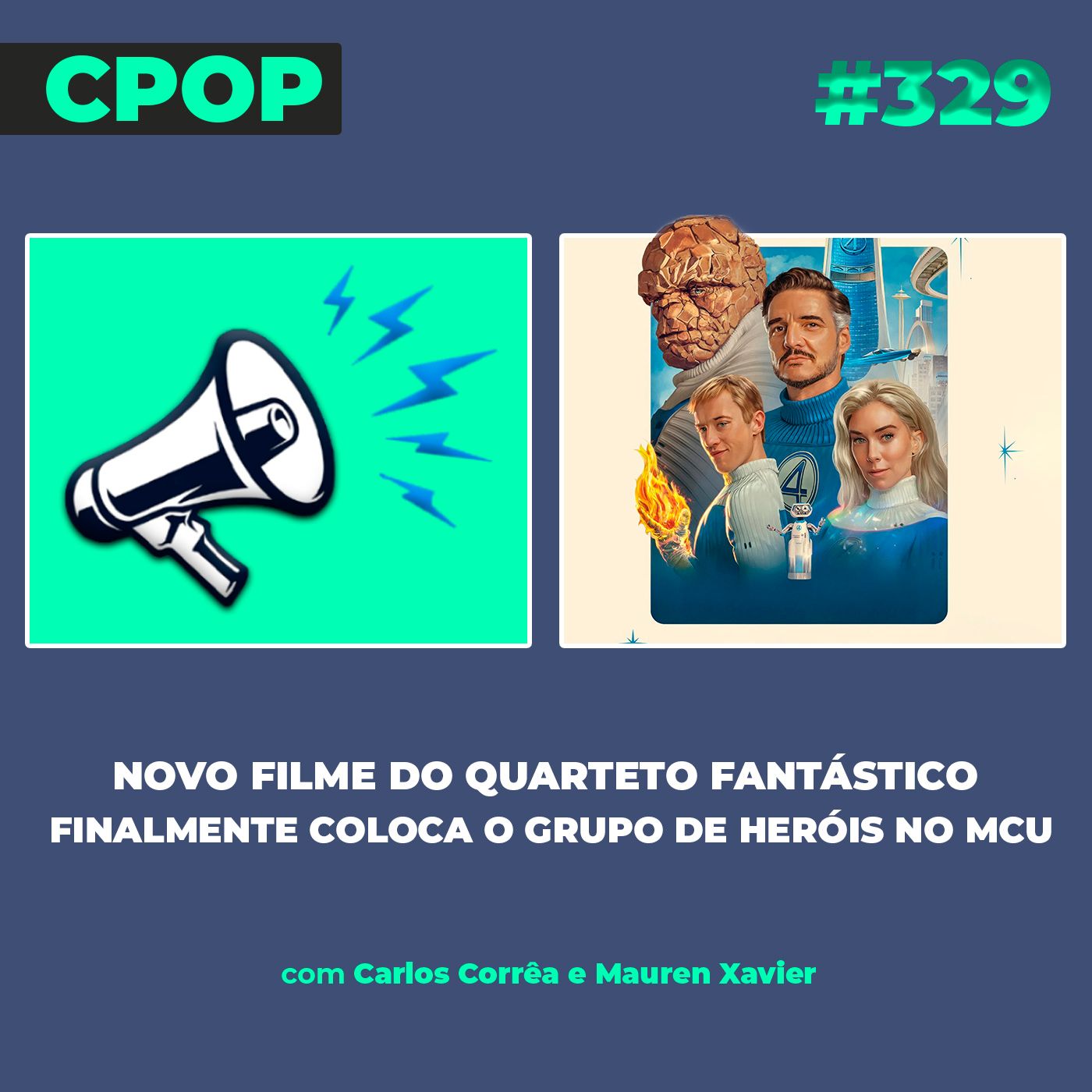 #329: Novo filme do Quarteto Fantástico finalmente coloca o grupo de heróis no MCU