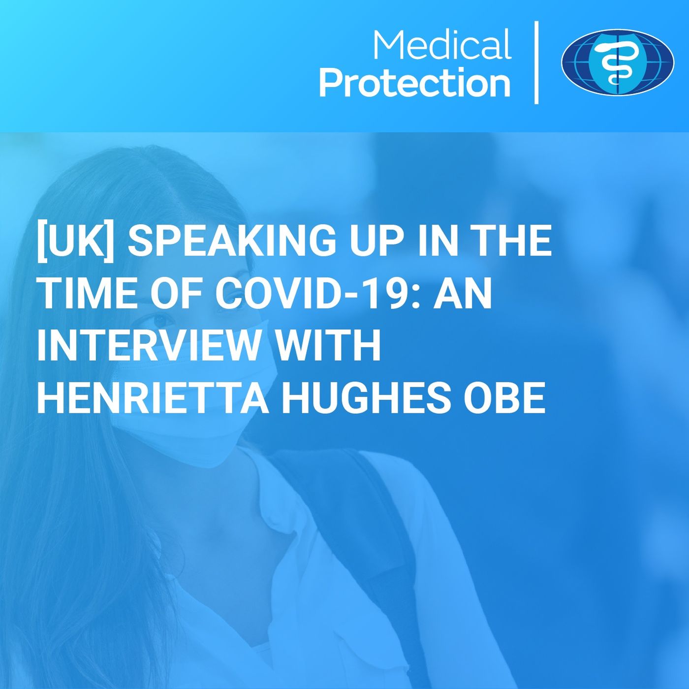 Speaking up in the time of COVID-19: An interview with Henrietta Hughes OBE