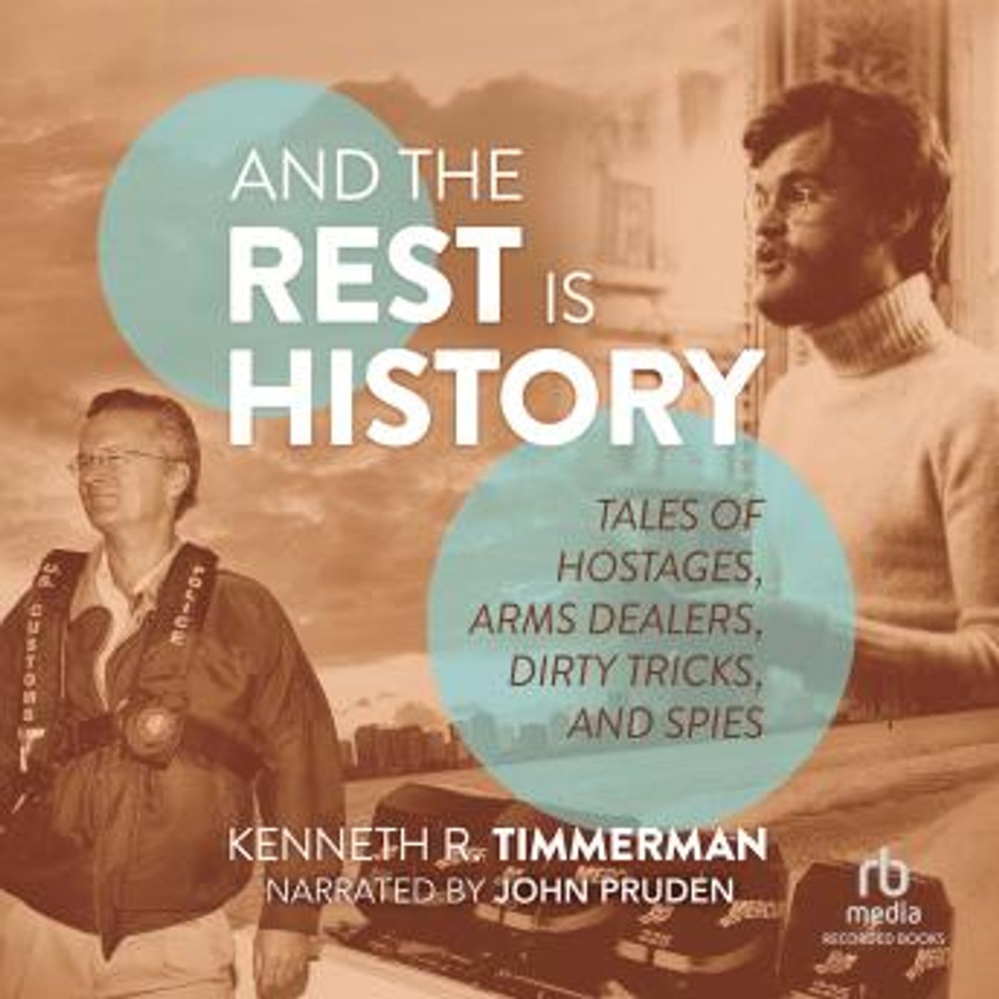 And the Rest Is History: Tales of Hostages, Arms Dealers, Dirty Tricks, and Spies by Kenneth R. Timmerman episode artwork