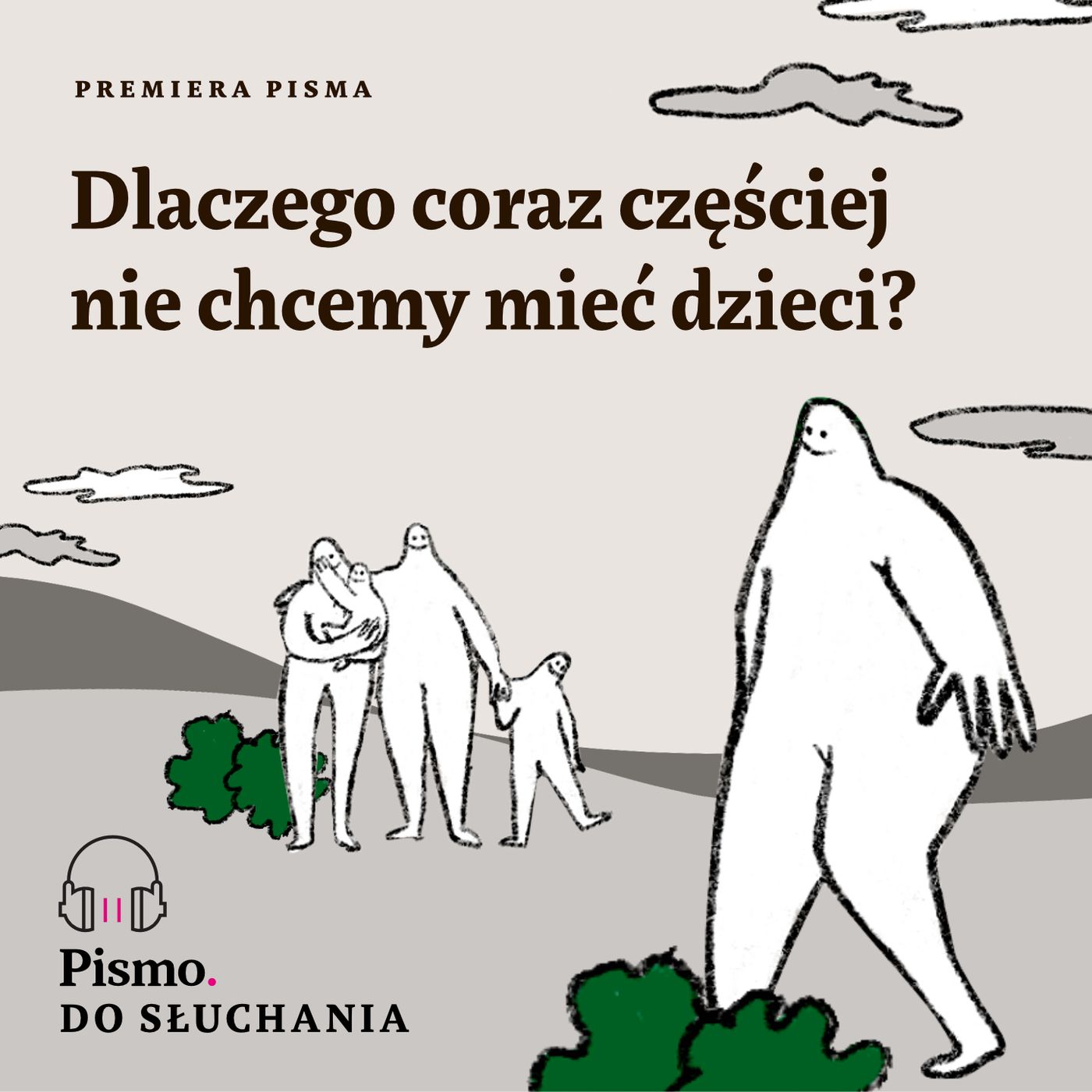 Premiera Pisma. Dlaczego coraz częściej nie chcemy mieć dzieci?