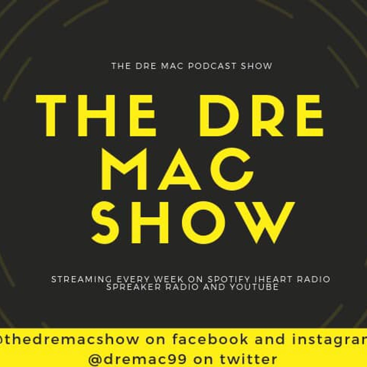 The Dre Mac Podcast Show