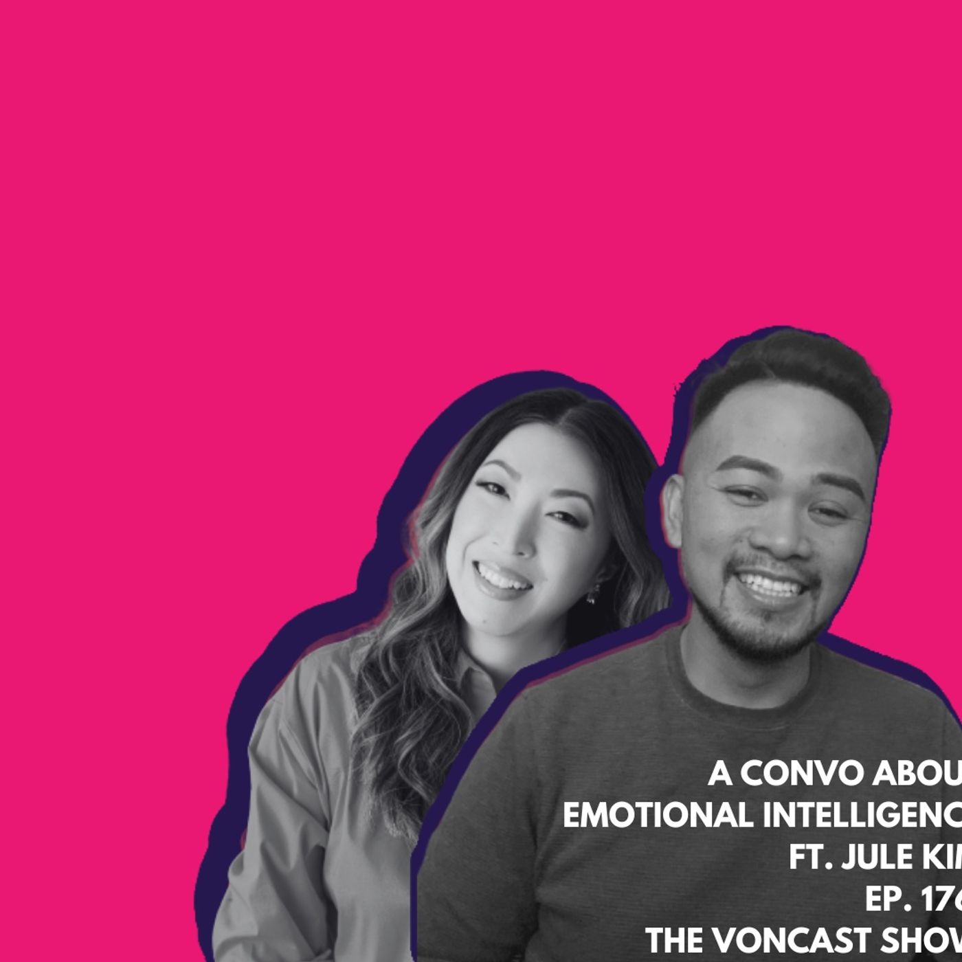 Ep. 176 A Convo About Emotional Intelligence ft. Jule Kim