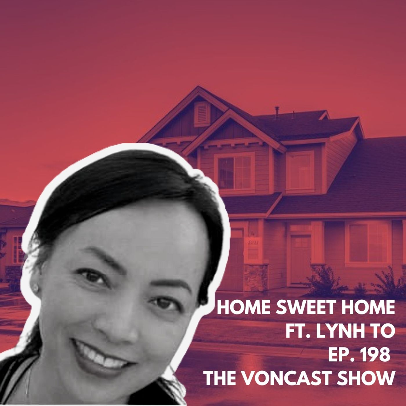 Ep. 198 Home Sweet Home ft. Lynh To