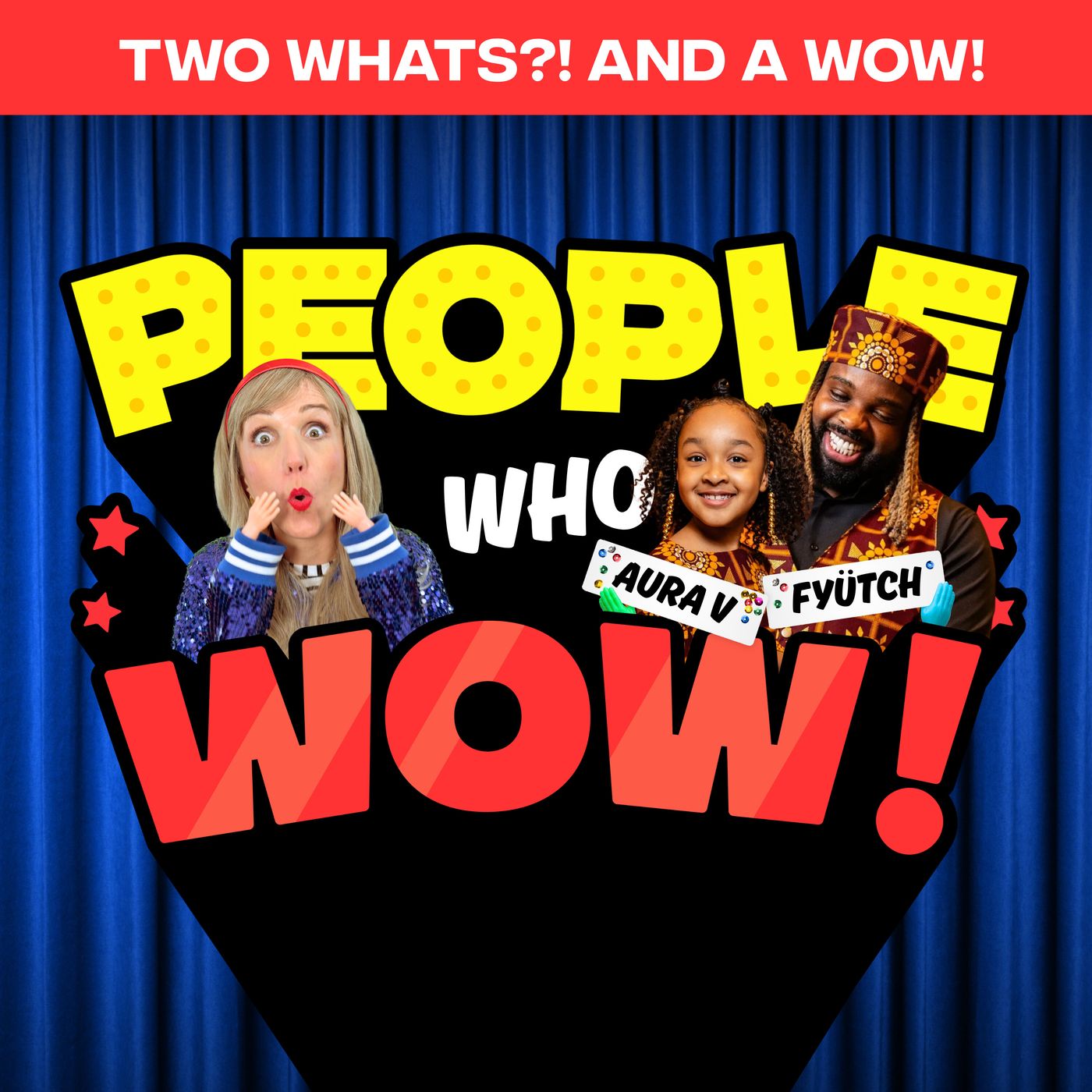 Two Whats?! And A Wow! People Who Wow Edition – Fyütch and Aura V – Guess the True Facts about this Grammy Award-winning Hip-Hop Dad and Dau