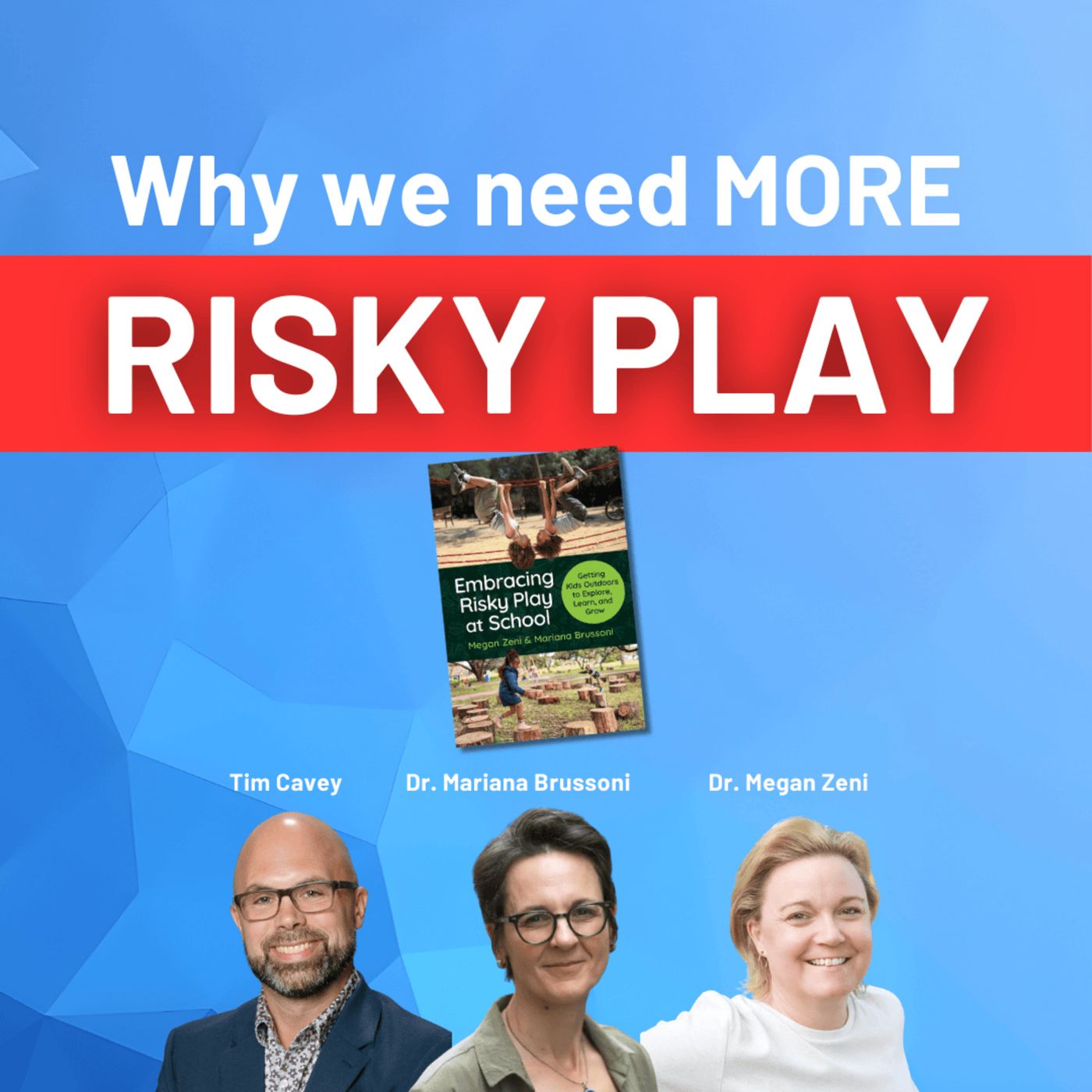 Are our schools TOO SAFE? Embracing risky play with Dr. Mariana Brussoni and Dr. Megan Zeni