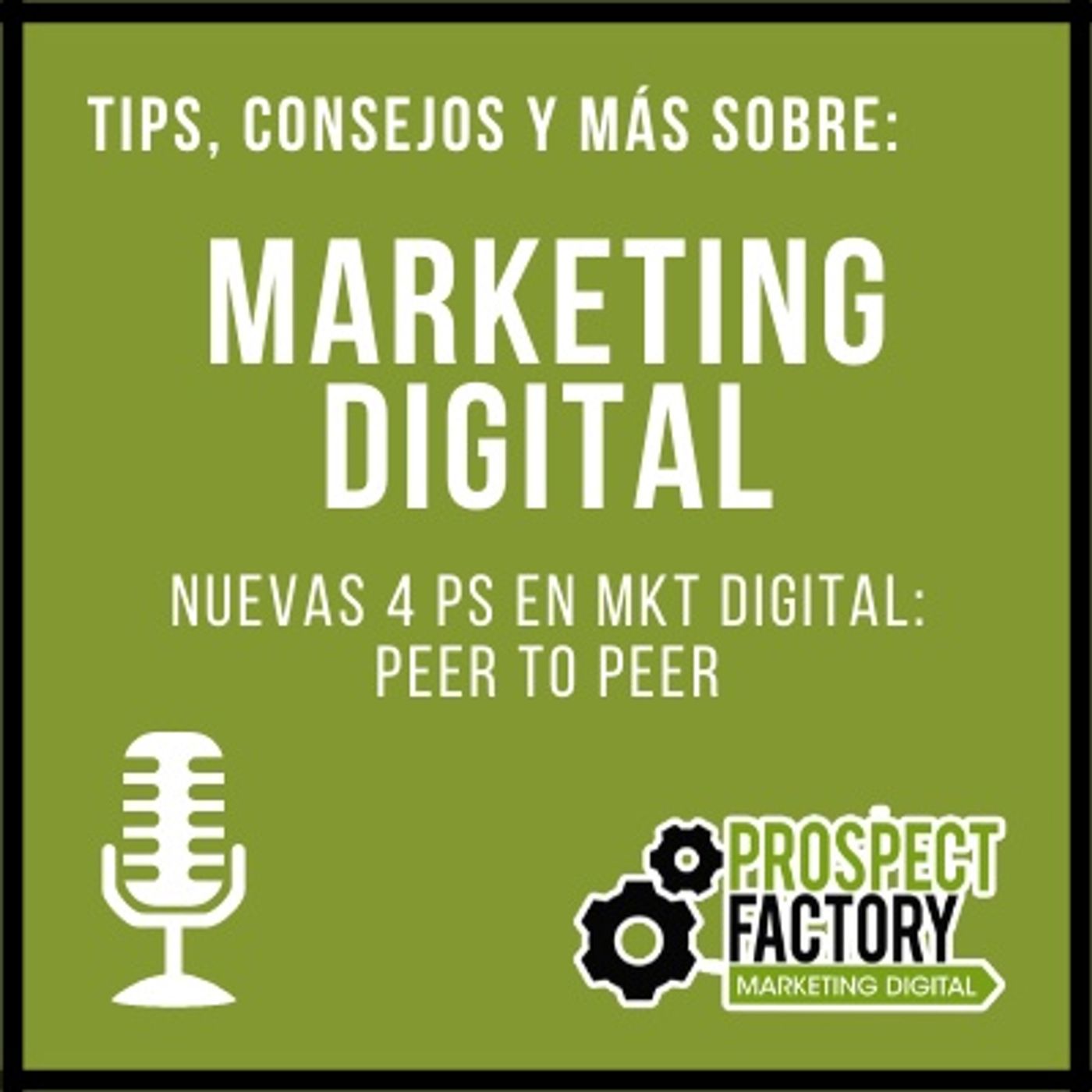 Nuevas 4Ps de marketing en el mundo digital - Peer to Peer | Prospect Factory episode artwork