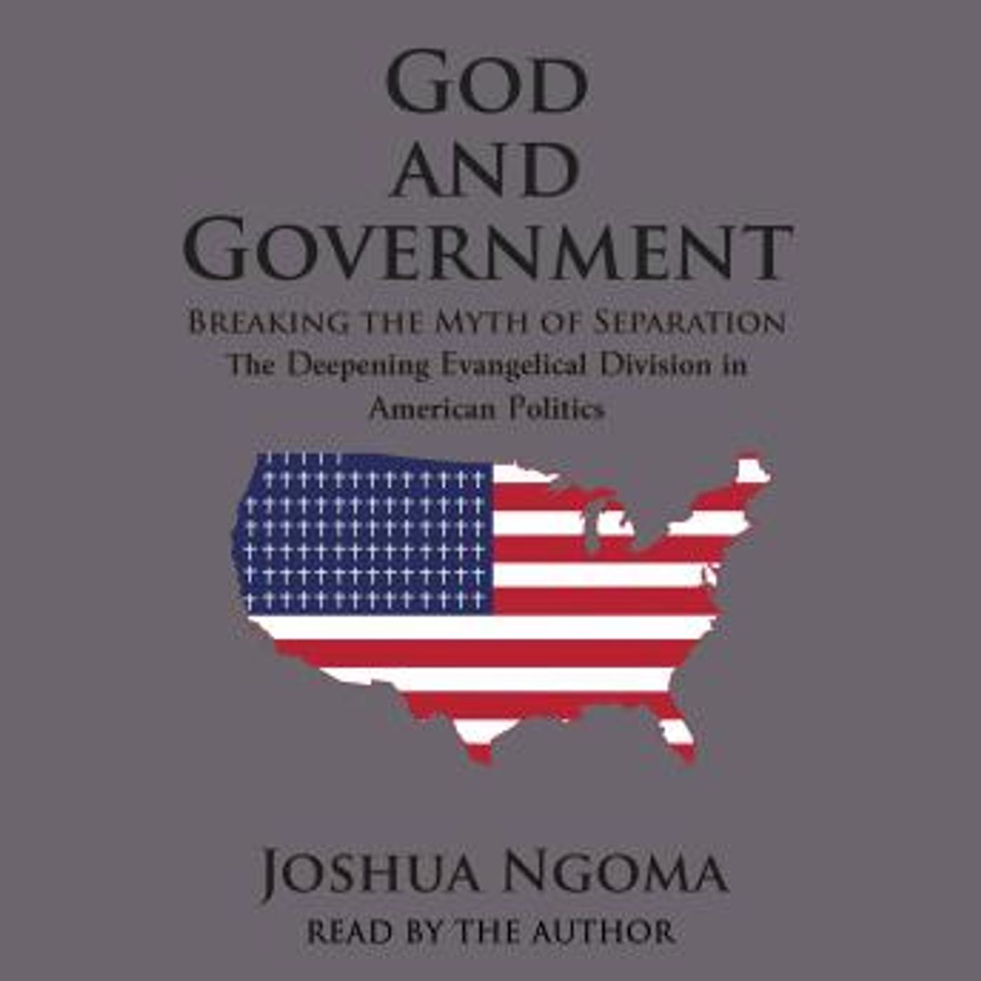 God and Government: Breaking the Myth of Separation and the Deepening Evangelical Division in American Politics by Joshua M Ngoma episode artwork