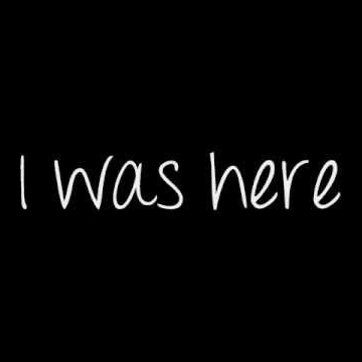 Sunday Sentiments, Ep 13: I Was Here episode artwork