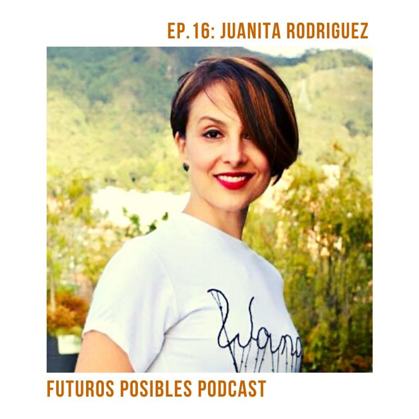 Ep. 16: Inclusión y desarrollo de talento local, con Juanita Rodríguez