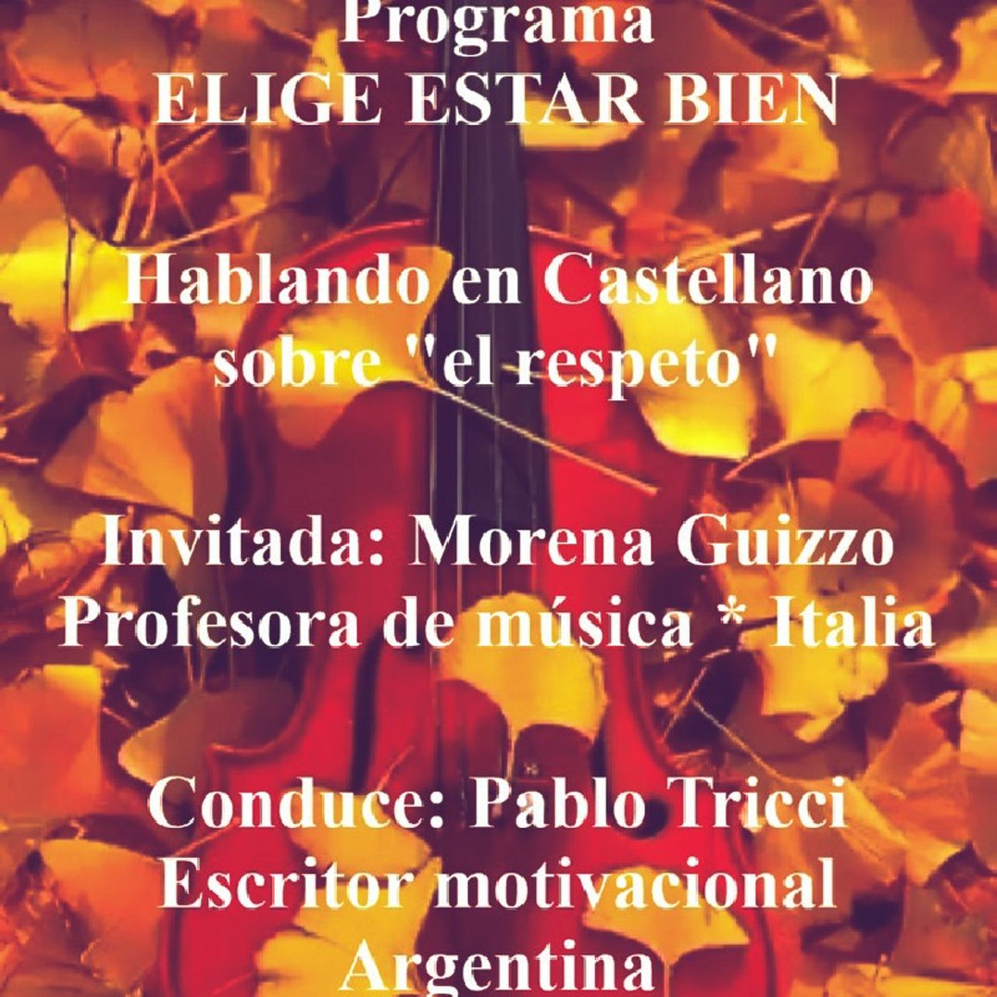 Programa "Elige estar bien" - Hablando en Castellano sobre "el respeto" con Morena Guizzo*Italia. Conduce: Pablo Tricci * Argentina. episode artwork
