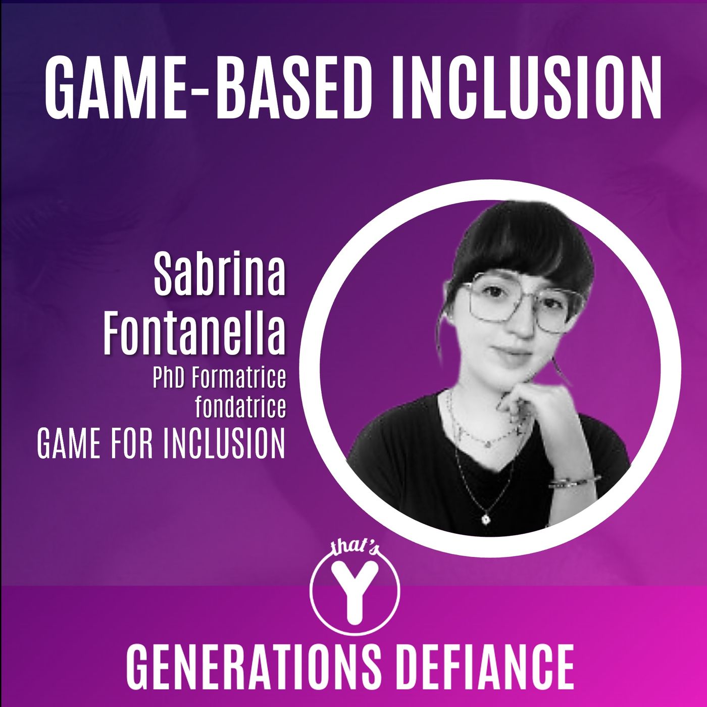 "Game-Based Inclusion" con Sabrina Fontanella [GENERATIONS DEFIANCE]