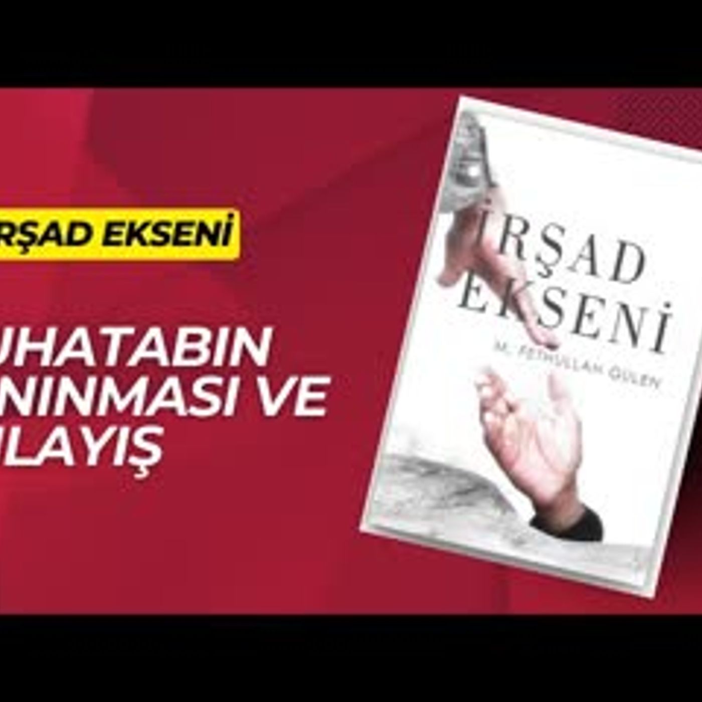 17.Muhatabın Tanınması ve Anlayış- İrşad Ekseni Sesli Kitap Fethullah Gülen episode artwork