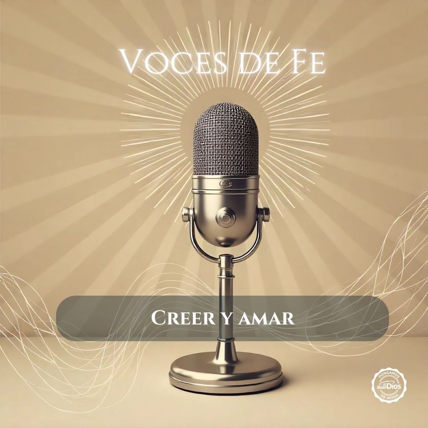 Creer y Amar: El Camino que Nos Une a Dios 🎙️ El Buen Dios episode artwork
