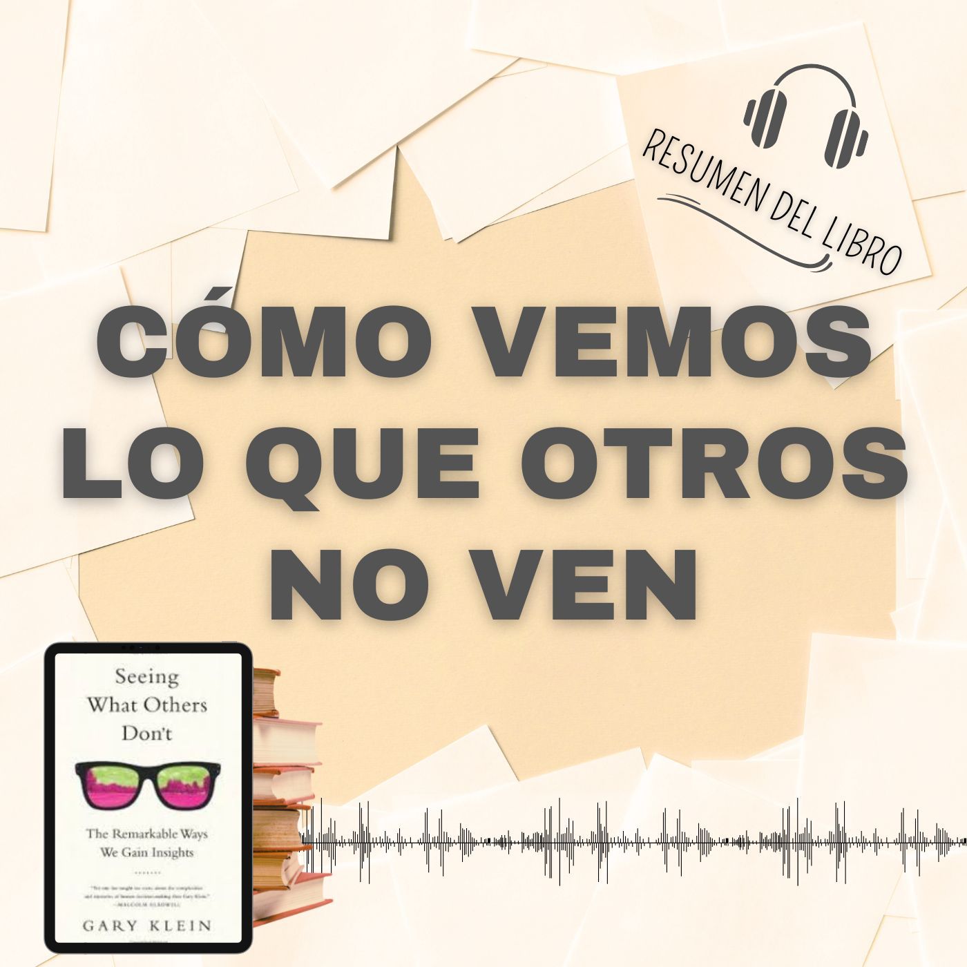 6 Secretos del Libro 'CÓMO VEMOS LO QUE OTROS NO VEN' 📗 Resumen del Libro - Ideas Clave de Gary Klein (Baja tu PDF📥)