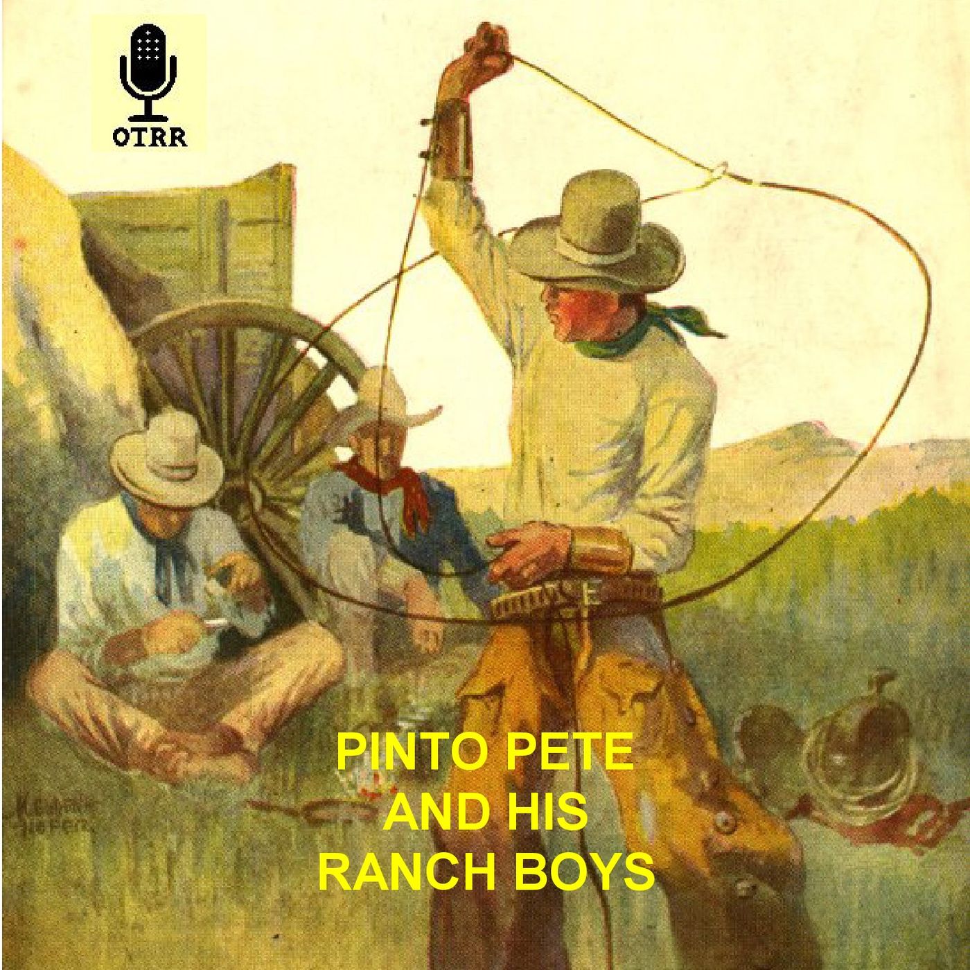 Pinto Pete And His Ranch Boys - 047 - First Song-The Railroad Crossing — Harold's Old Time Radio cover