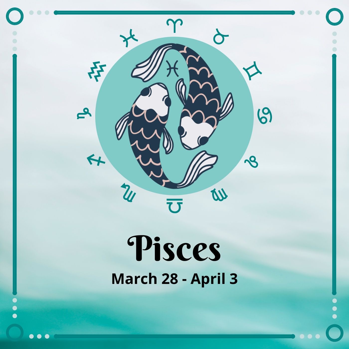 Pisces Horoscope: March 28 -April 3