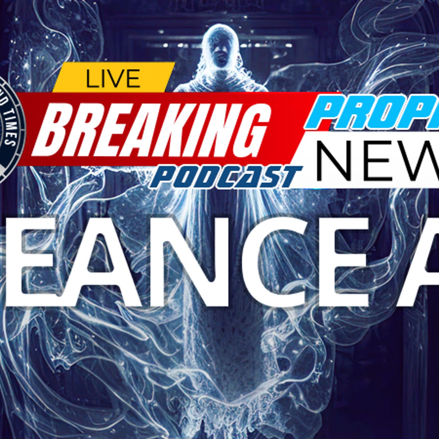 NTEB PROPHECY NEWS PODCAST: Seance AI and the Coming One World Religion episode artwork