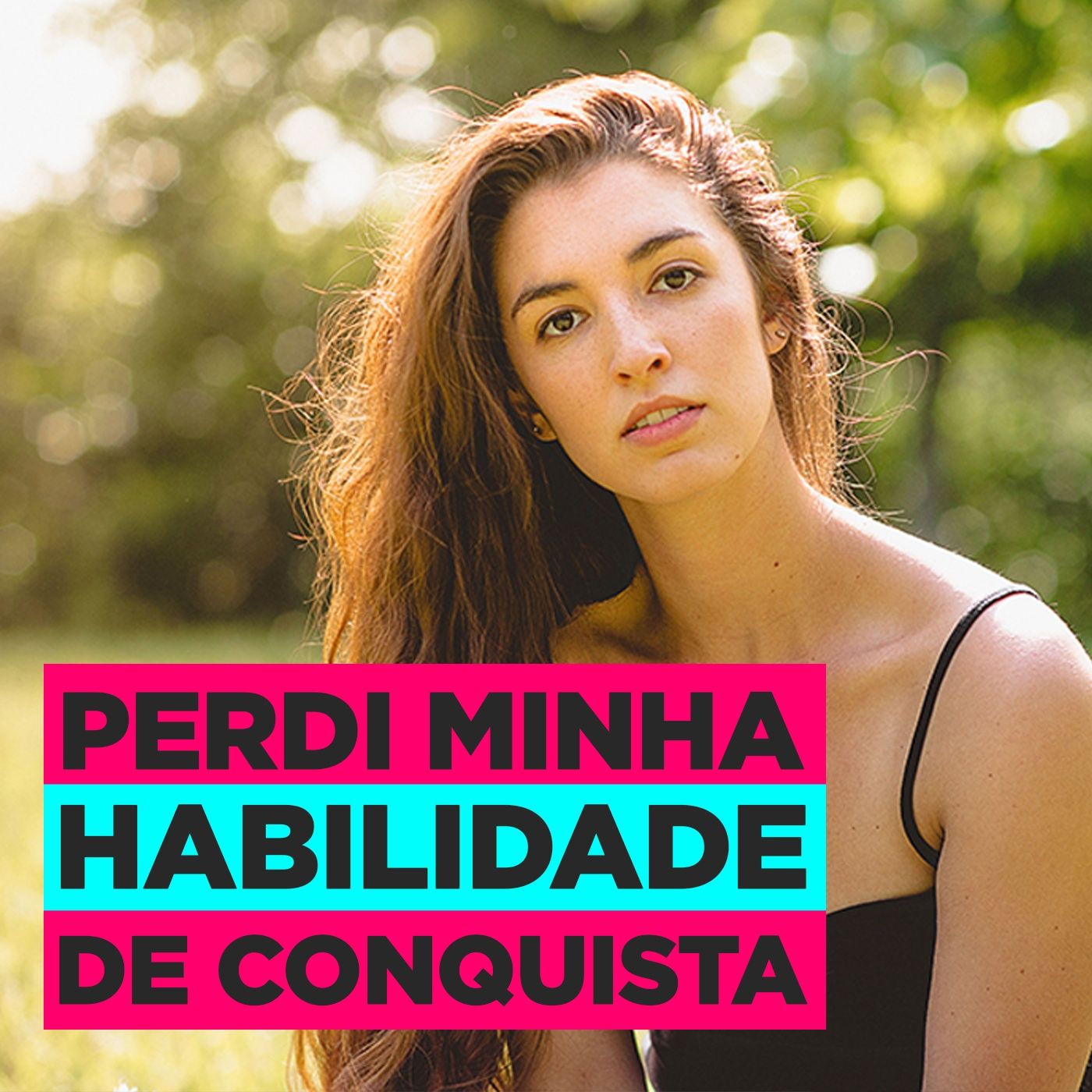 EP#71 - Perdi minha habilidade de conquista