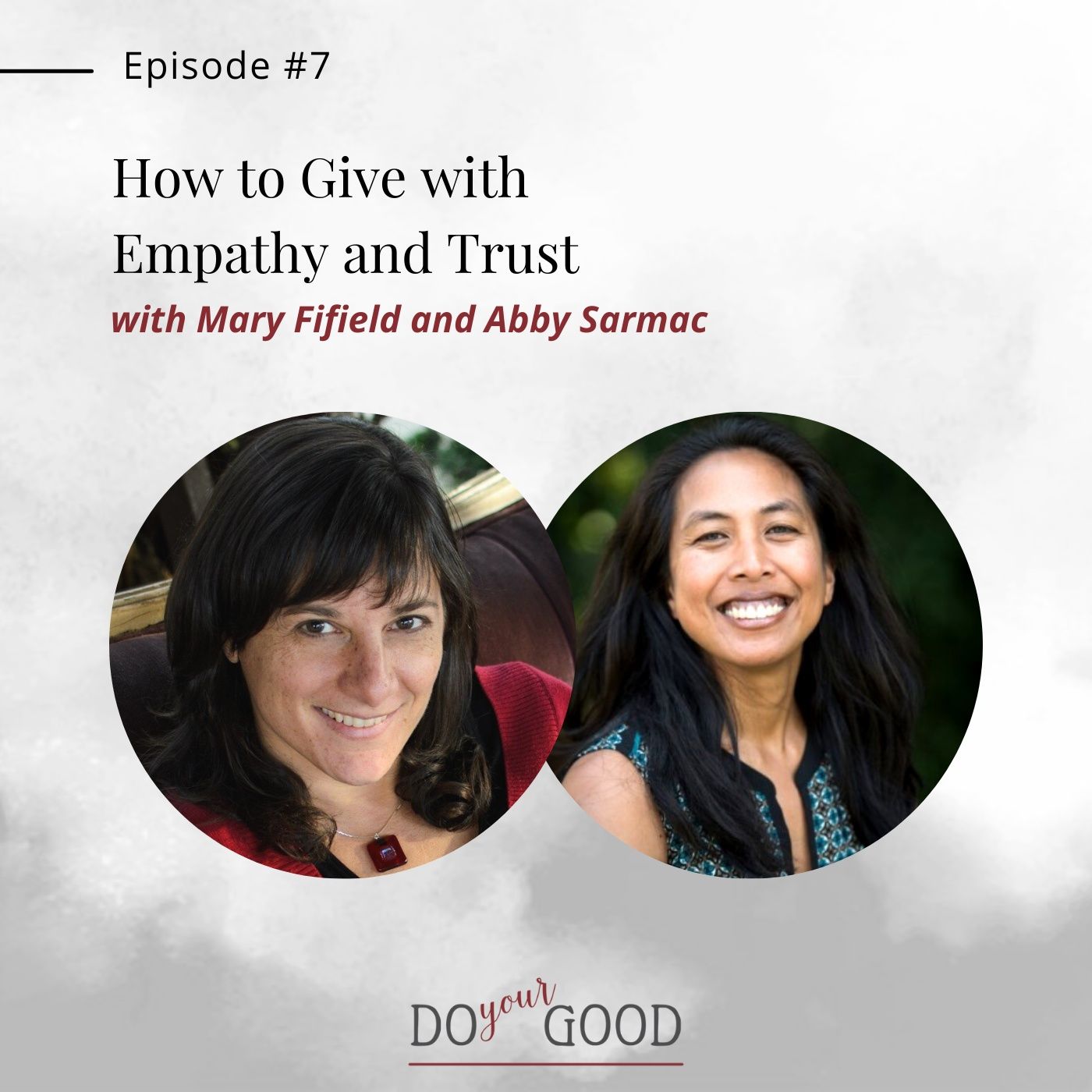 #07 How to Give with Empathy and Trust with Mary Fifield, Principal, Kaleidoscope Consulting, and Abby Sarmac, Senior Advisor, The Giving Pr episode artwork