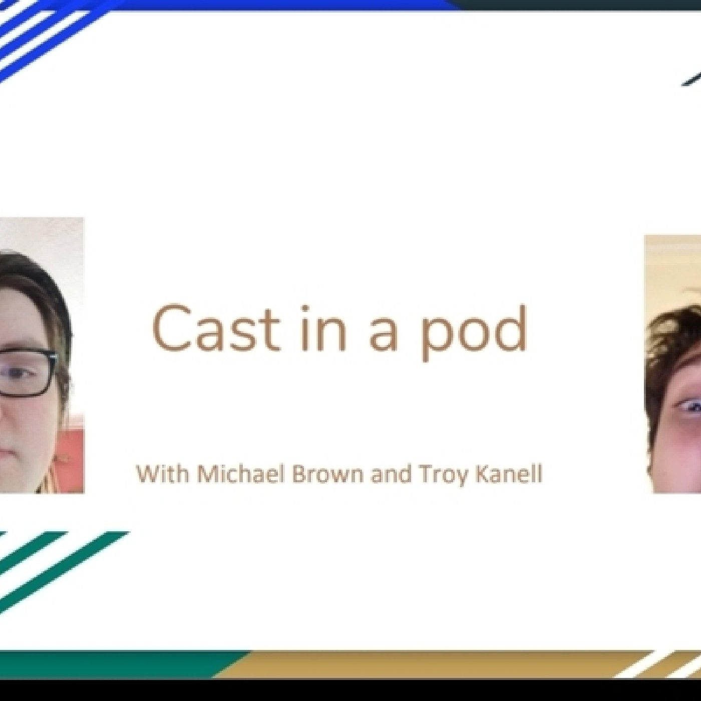 Cast in a Pod