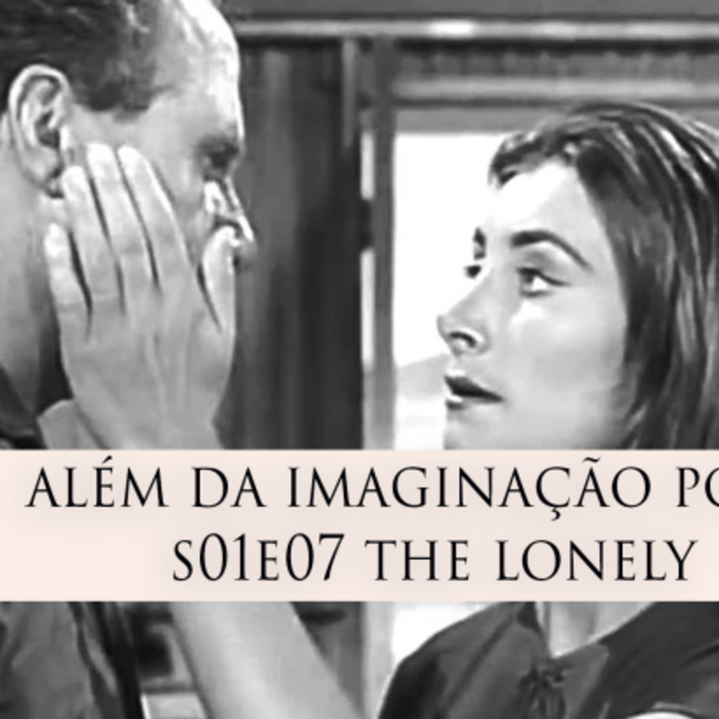 Além da Imaginação Podcast S01E07 The Lonely episode artwork
