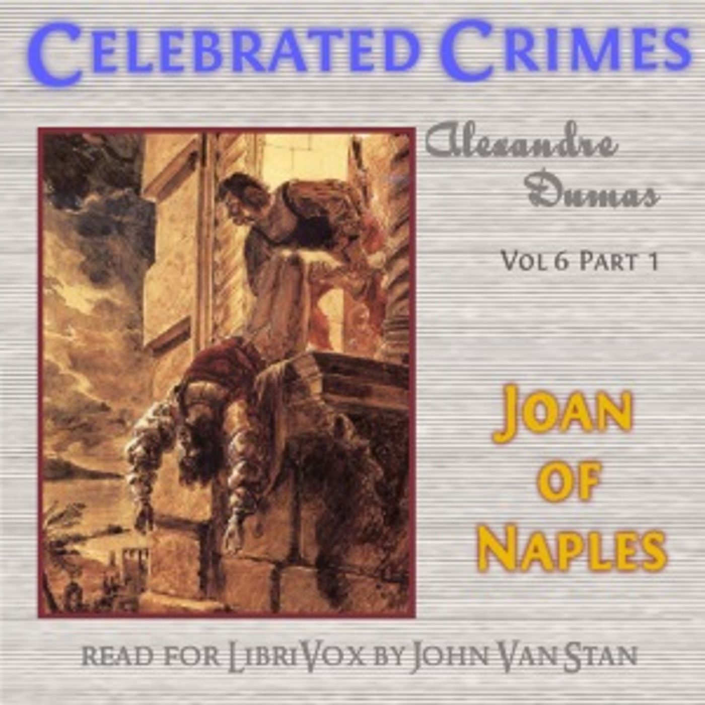 Celebrated Crimes, Vol. 6: Part 1: Joan of Naples by Alexandre Dumas (1802 - 1870) podcast artwork