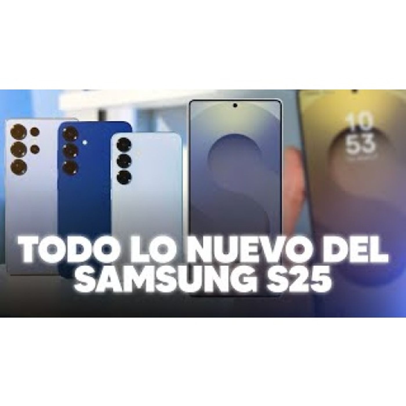 Todo lo nuevo del Samsung s25 - El MAÑANERO