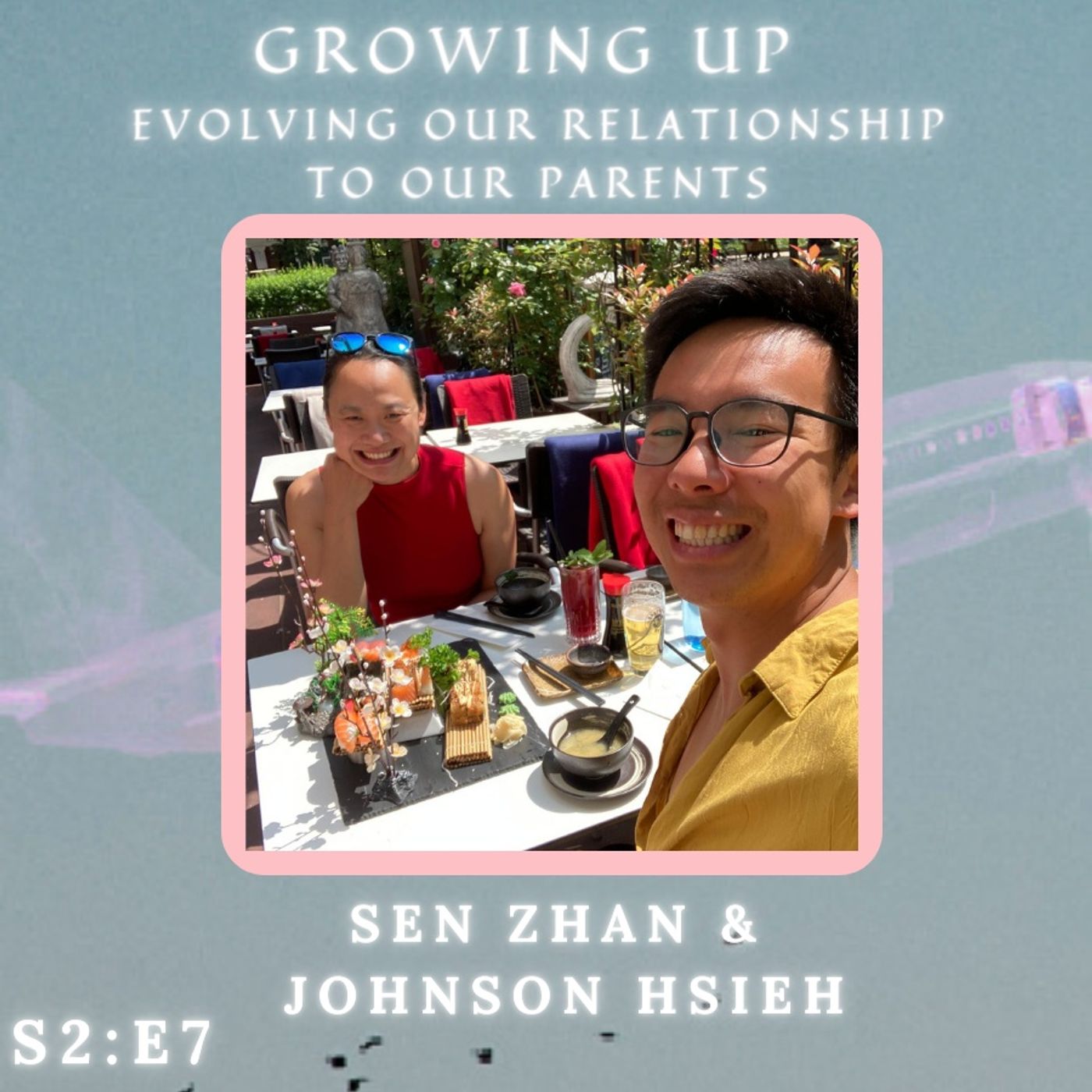 S2 | E7 - Growing Up: Evolving Our Relationship to Our Parents, with Johnson Hsieh (1 of 2)