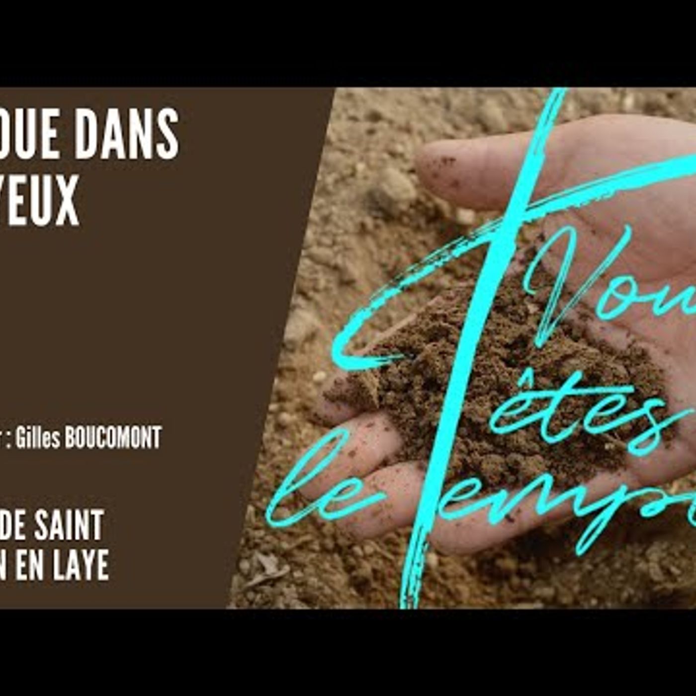 Vous êtes le Temple - Gilles Boucomont - Rencontrer Jésus - “La boue dans les yeux”