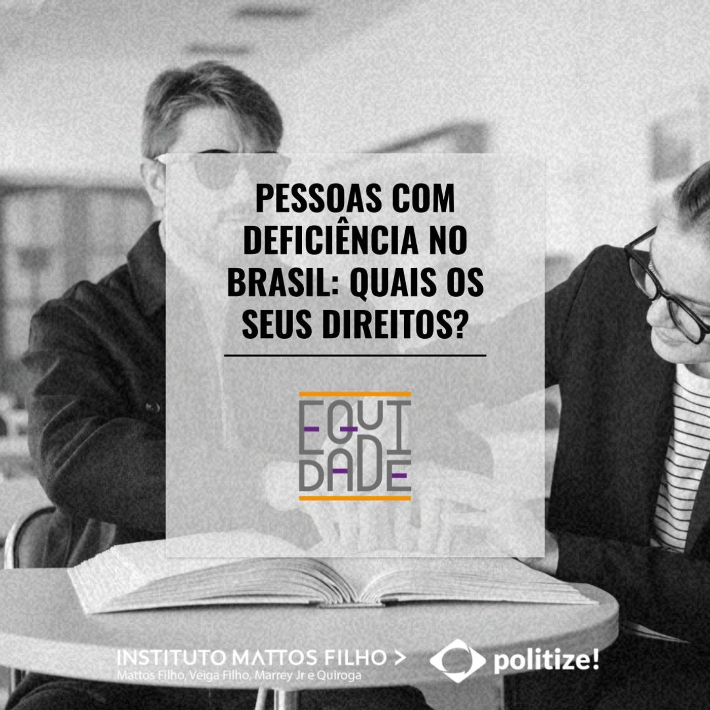 #34 - Pessoas com deficiência no Brasil: quais os seus direitos?