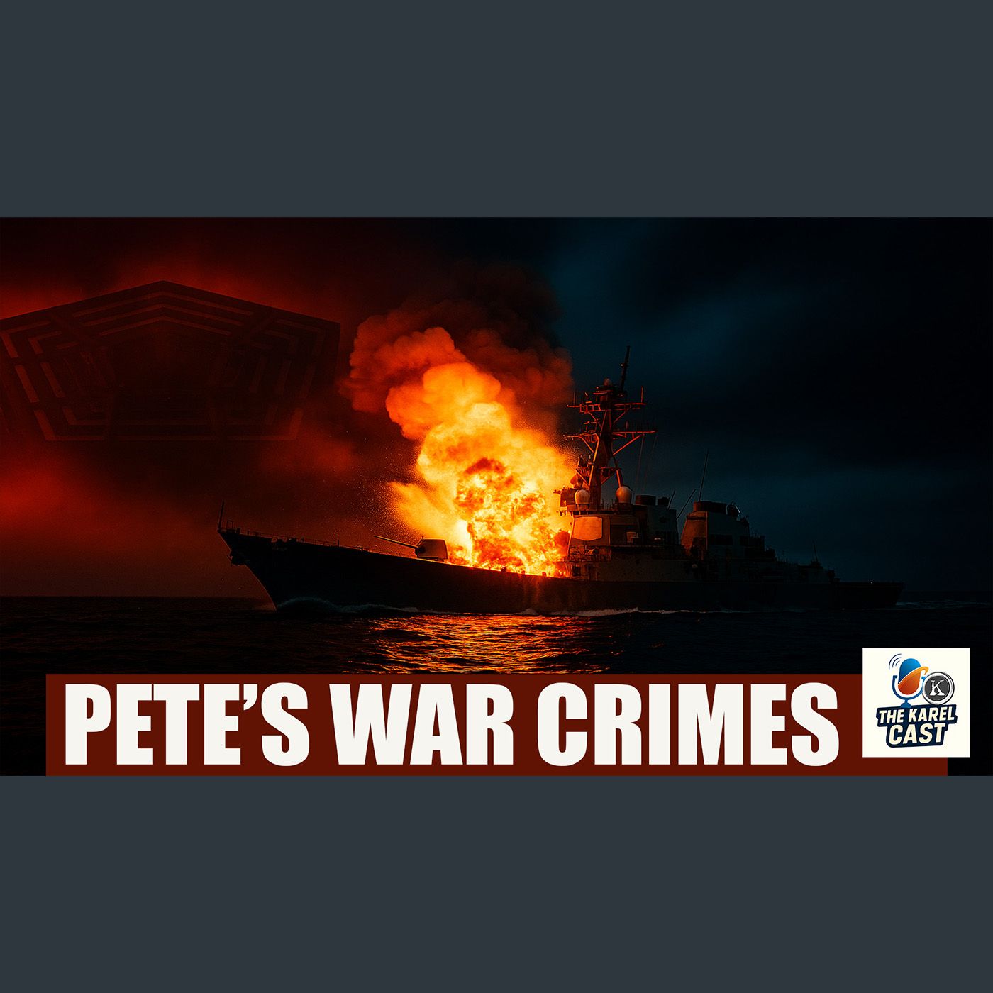 💥 Pentagon Pete Accused of WAR CRIMES? | Karel Cast 25-159