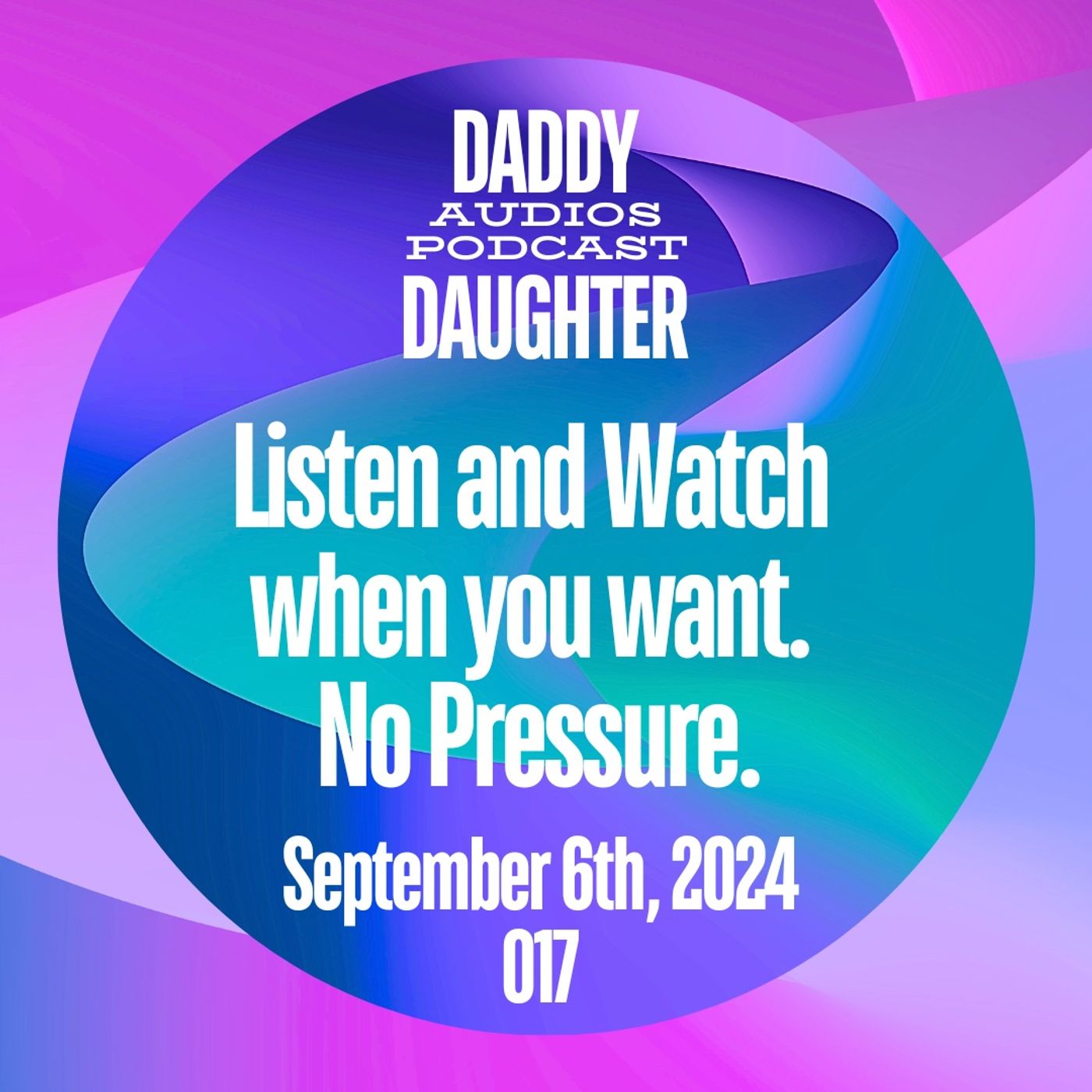 Listen and watch when you want, no pressure - 017 episode artwork