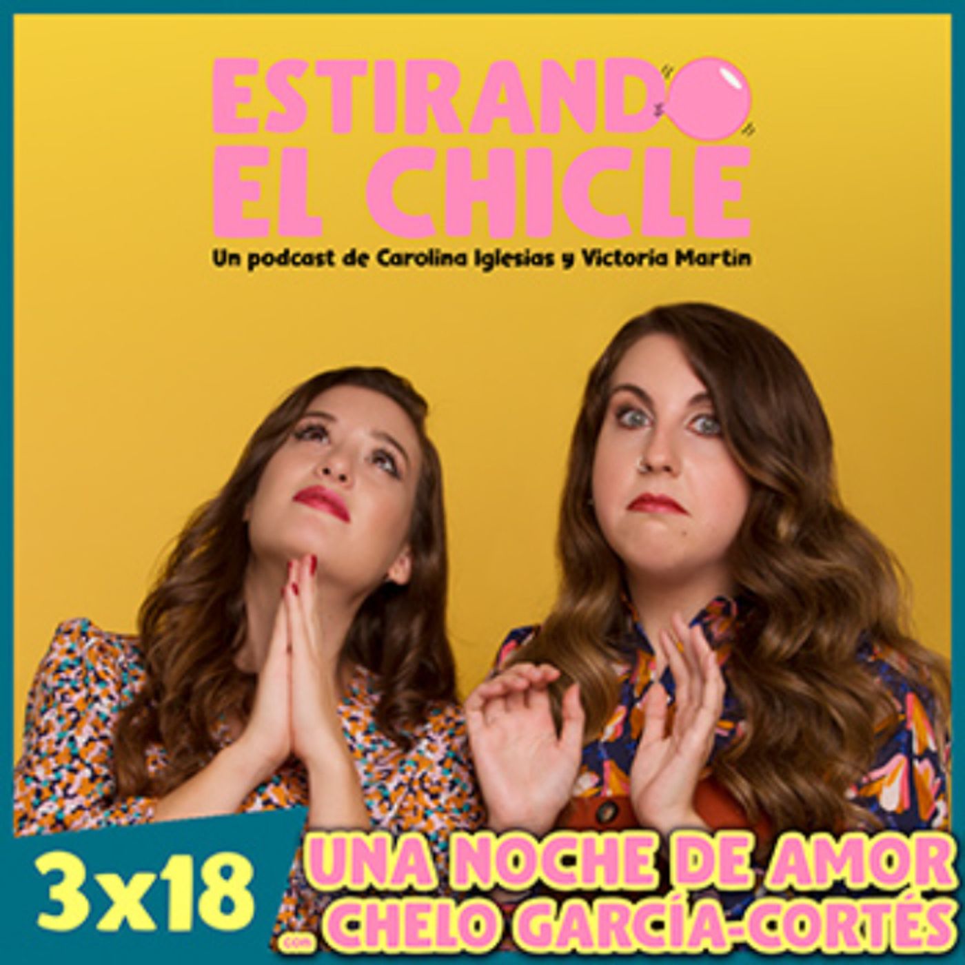 UNA NOCHE DE AMOR CON CHELO GARCÍA-CORTÉS | Estirando el Chicle 3x18