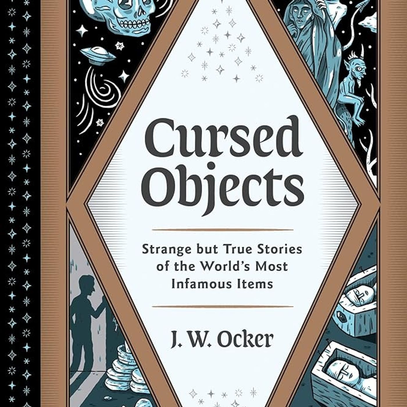 Rob McConnell Interviews - J W OCKER - Cursed Objects and Strange But True Stories of the World's Most Infamous Items