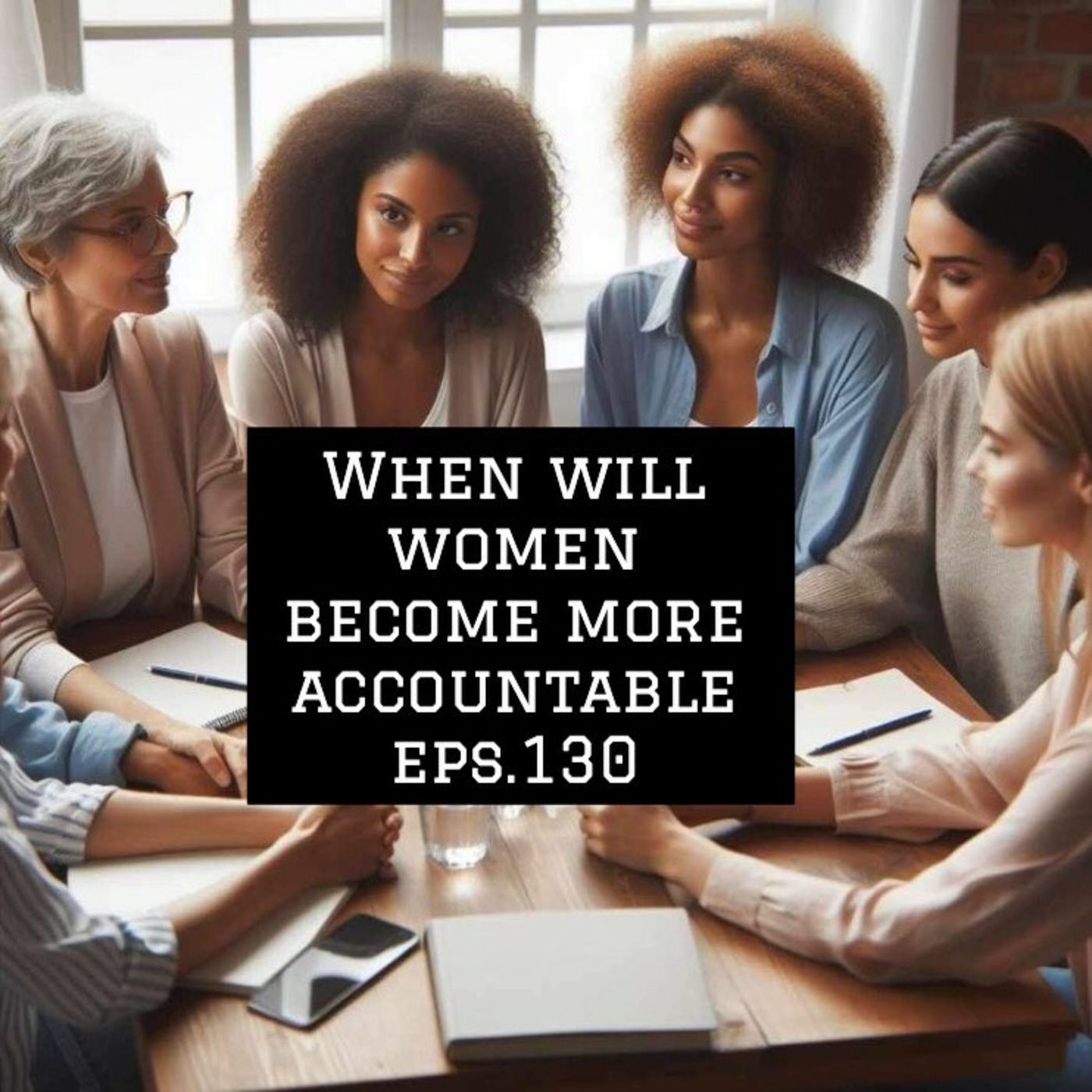 When will women become more accountable Eps.130 Feat.Melli(tiktok)