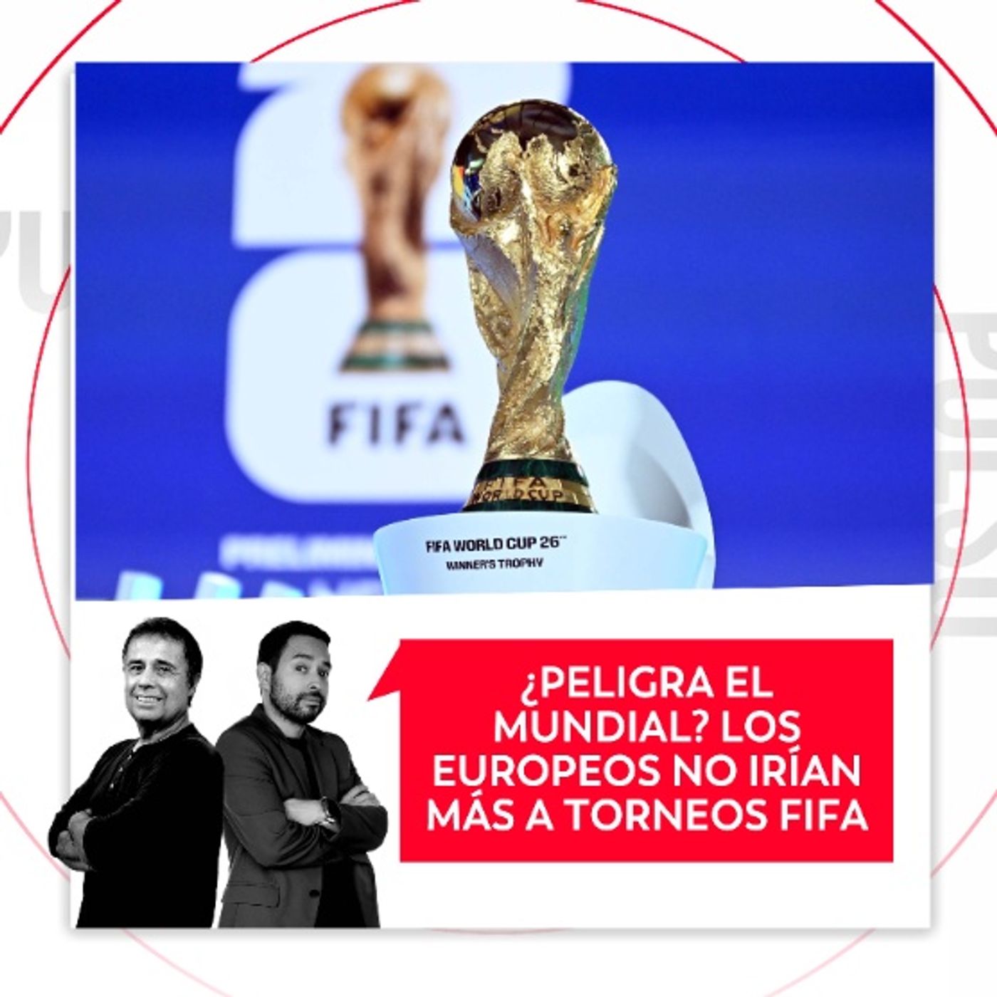 ¿Peligra el mundial? Los europeos no irían más a torneos FIFA, El Pulso del Fútbol, 30 de julio del 2026