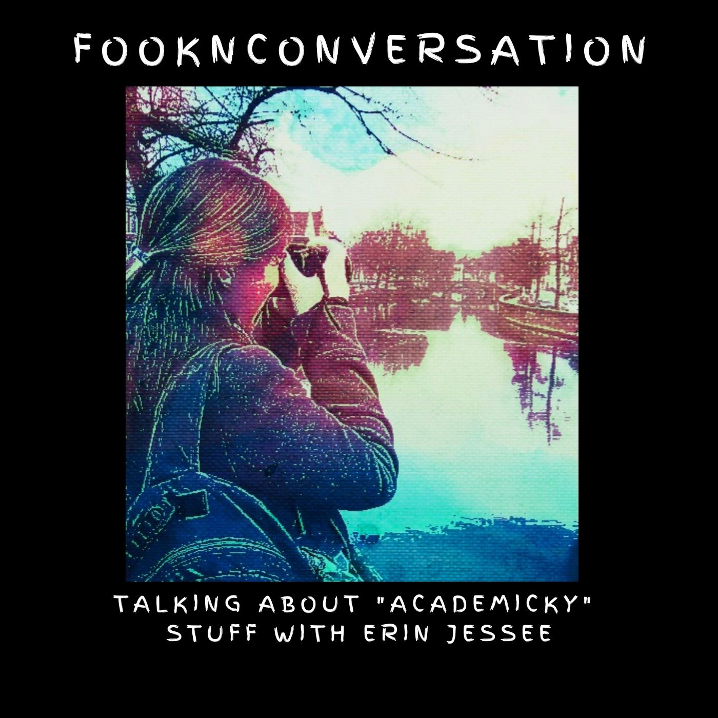 Fookn Conversation - Talking About “Academicky” Stuff