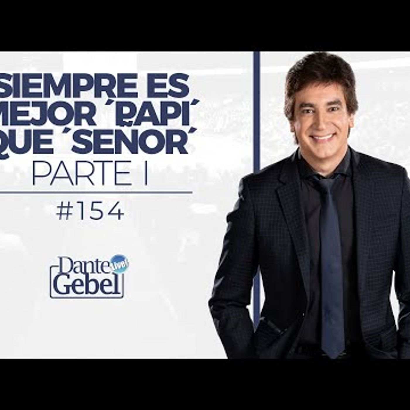 Predicas de Dante Gebel #154  Siempre es mejor papi que señor – Parte I