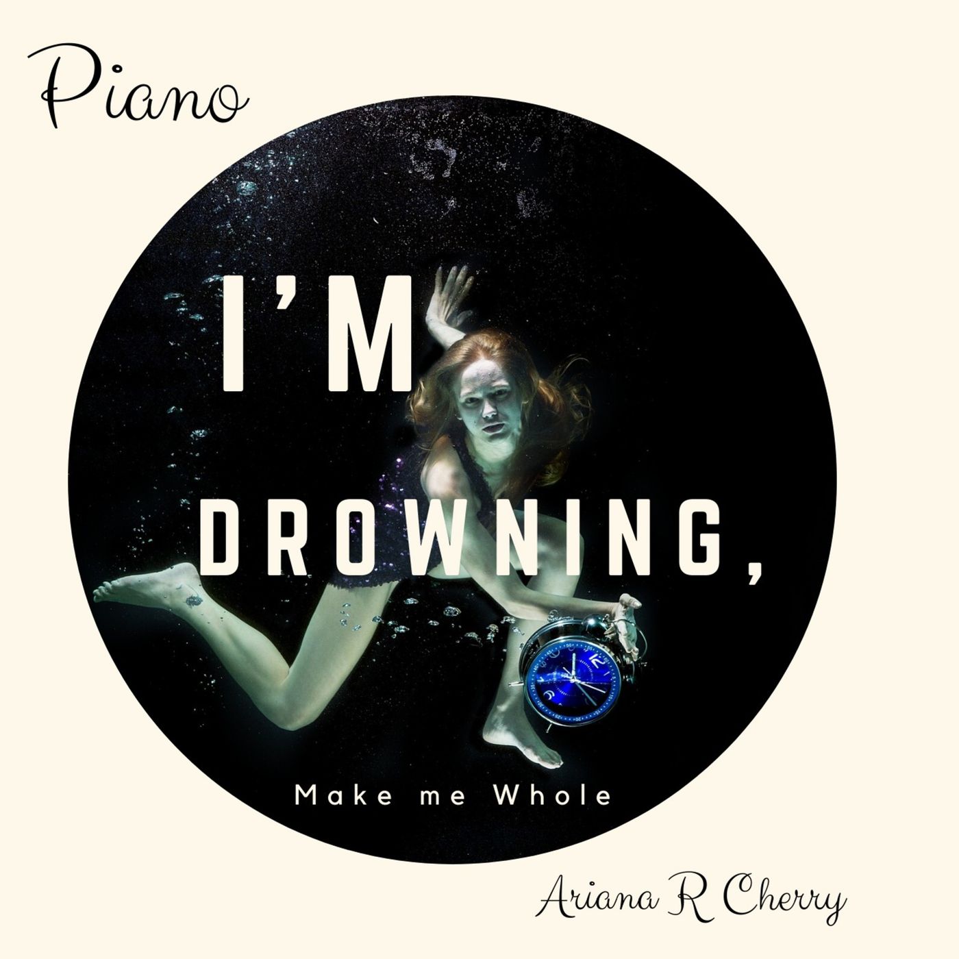 Original Songs. Piano Music: I'm Drowning, Make Me Whole