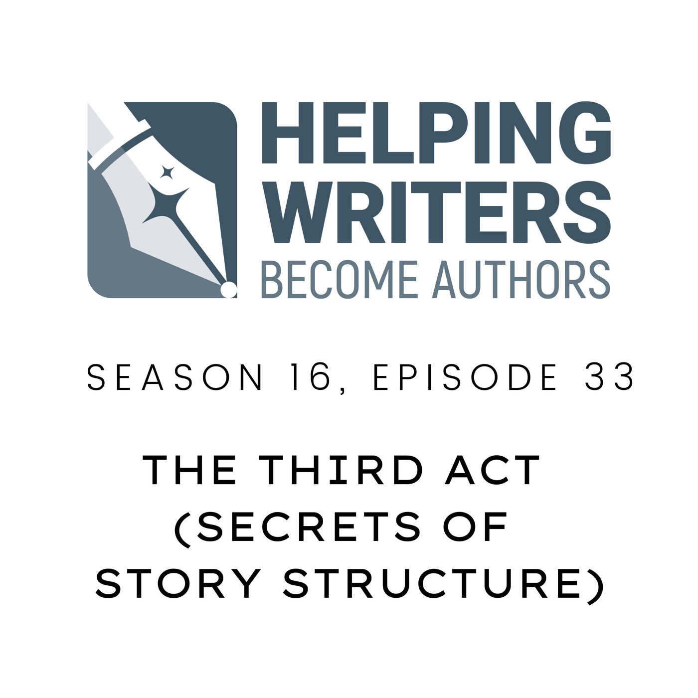 S16:E33: The Third Act (Secrets of Story Structure, Pt. 9 of 12) episode artwork