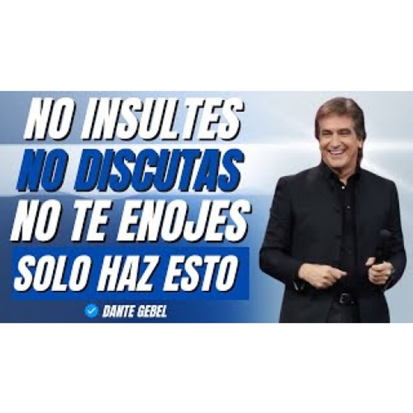 CÓMO NO ENOJARSE NI MOLESTARSE NUNCA CON NADIE - Predicas de Dante Gebel