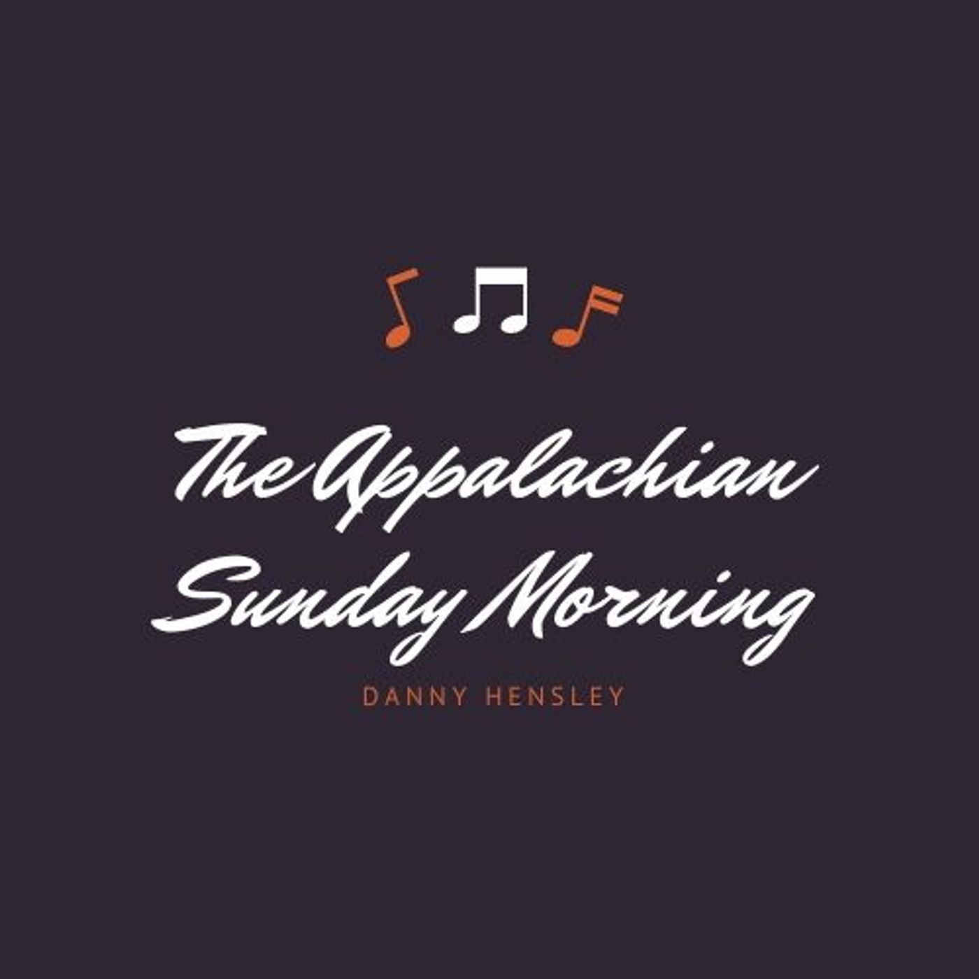 The Appalachian Sunday Morning With Danny Hensley