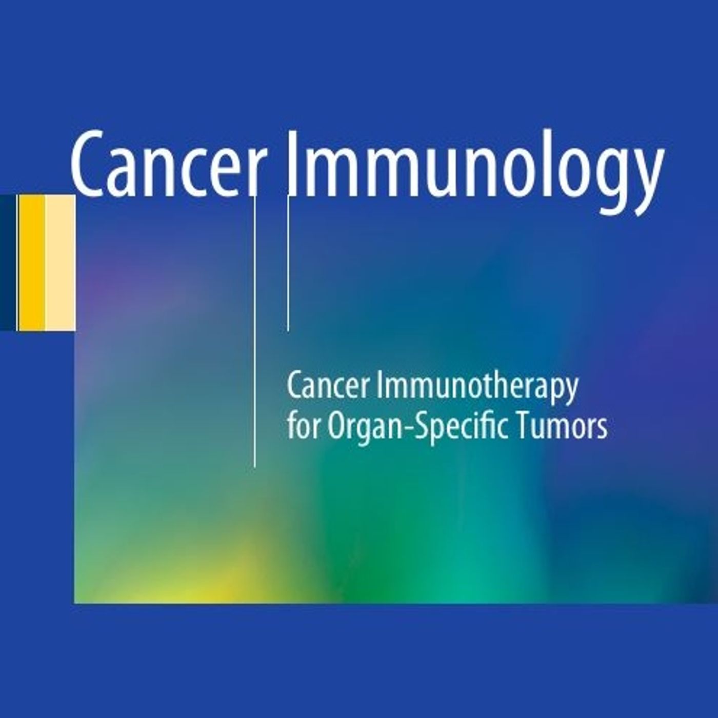 Cancer Immunology: Cancer Immunotherapy for Organ-Specific Tumors